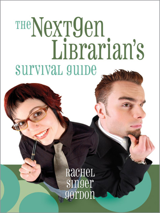 Title details for The NextGen Librarian's Survival Guide by Rachel Singer Gordon - Available